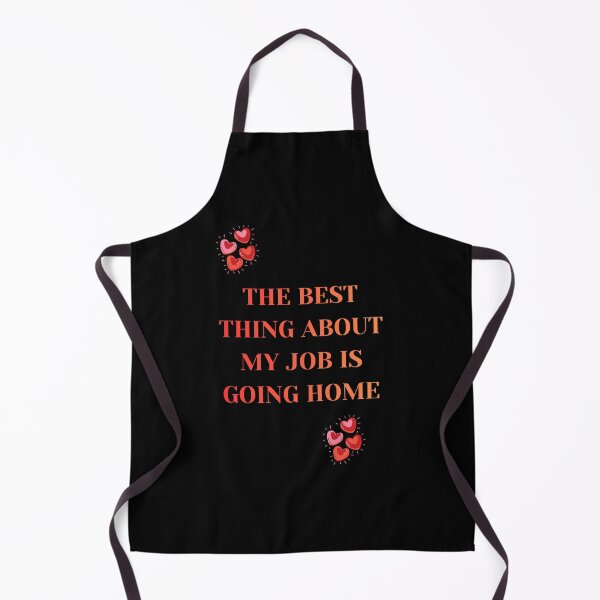 Item preview, The Best Thing About My Job Is Going Home Sarcastic Quote designed and sold by DontCareClub.