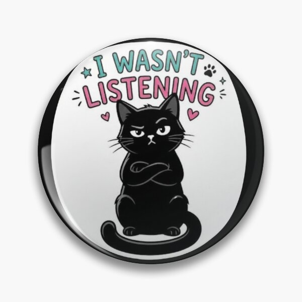 Item preview, I Wasn't Listening Sassy Black Cat Cute Funny Animal Humor designed and sold by Artsyowlscrafts.
