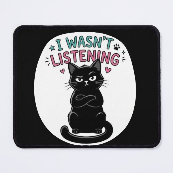 Item preview, I Wasn't Listening Sassy Black Cat Cute Funny Animal Humor designed and sold by Artsyowlscrafts.