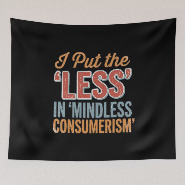 Item preview, I Put the Less in Mindless Consumerism Vintage Distressed Design designed and sold by AI-volution.