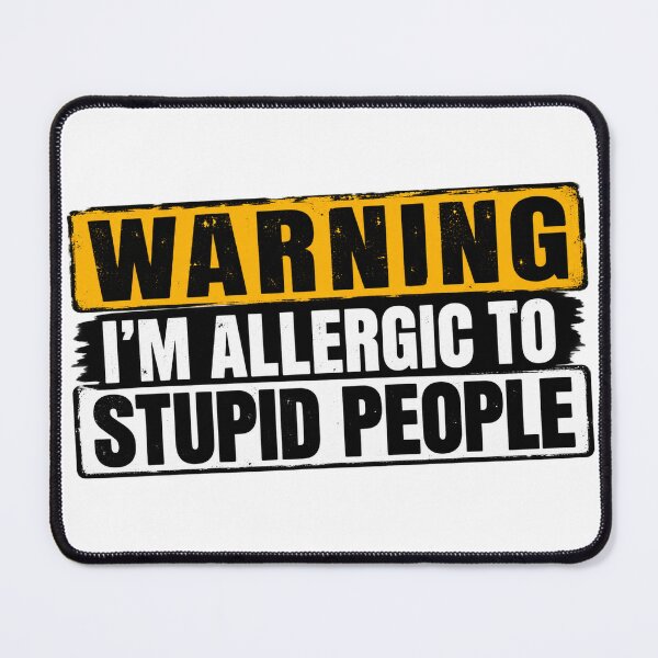 Item preview, Warning i'm allergic to stupid people designed and sold by aymmens.