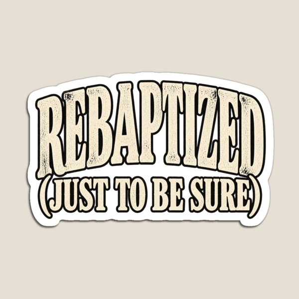 Item preview, Rebaptized Just To Be Sure Vintage Text Funny Church Shirt designed and sold by GloryandFame.