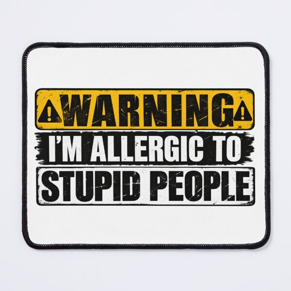 Item preview, Warning i'm allergic to stupid people designed and sold by aymmens.