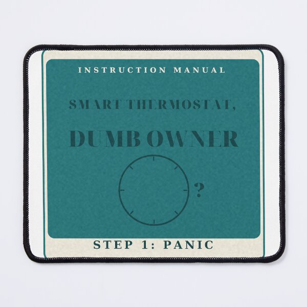 Item preview, Smart Thermostat Dumb Owner Funny Home Badge designed and sold by thestevebro.