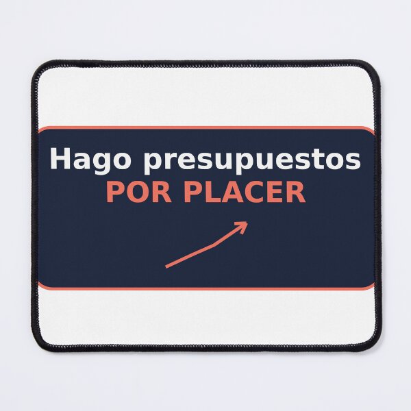 Item preview, Hago presupuestos por placer - Humor Finanzas designed and sold by TechFinance.