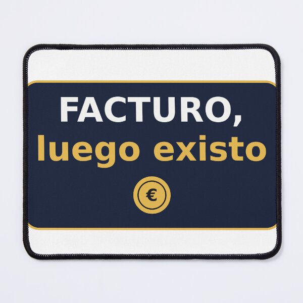 Item preview, Facturo, luego existo - Humor Freelance designed and sold by TechFinance.