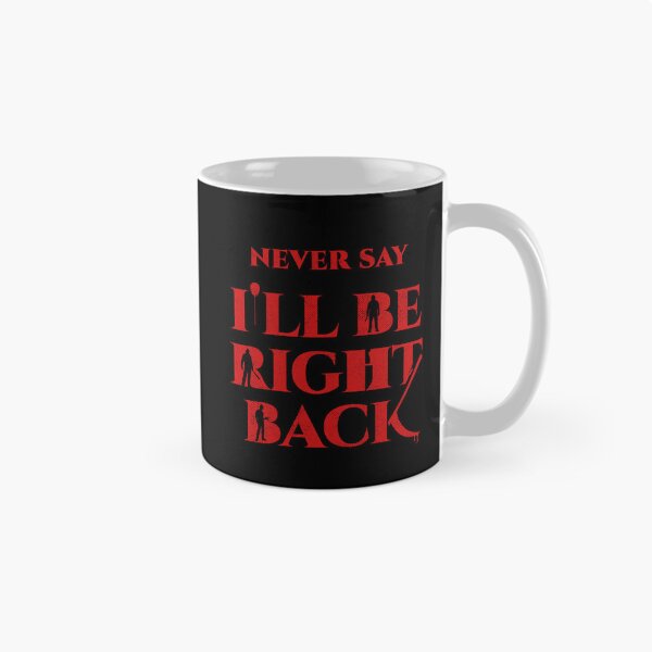 Item preview, Never Say I'll Be Right Back  designed and sold by sachpica.