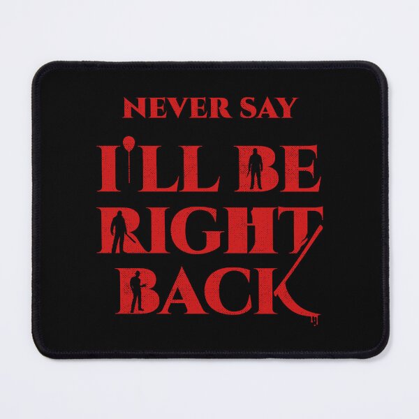 Item preview, Never Say I'll Be Right Back designed and sold by sachpica.