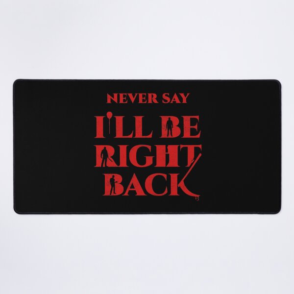 Item preview, Never Say I'll Be Right Back  designed and sold by sachpica.