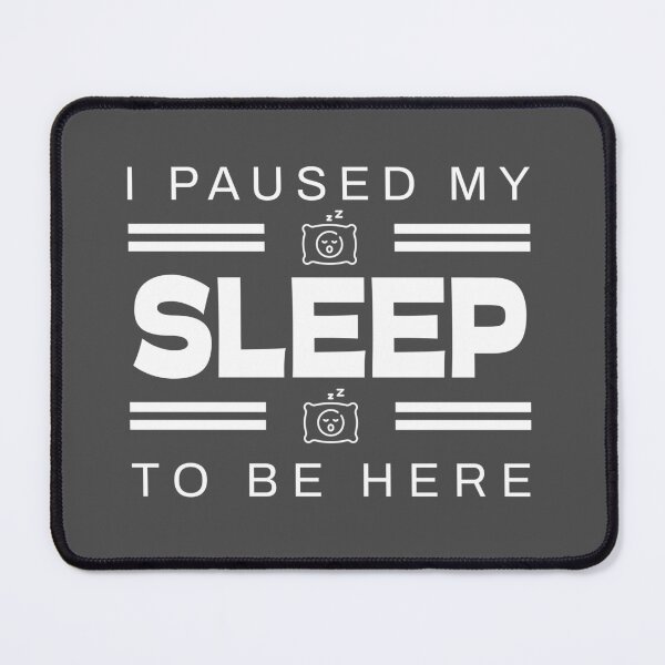 Item preview, I Paused My Beauty Sleep To Be Here | Sassy Sleep Quote designed and sold by PulsePassion.