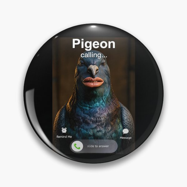 Item preview, Pigeon Calling Meme designed and sold by Hedoraxe.