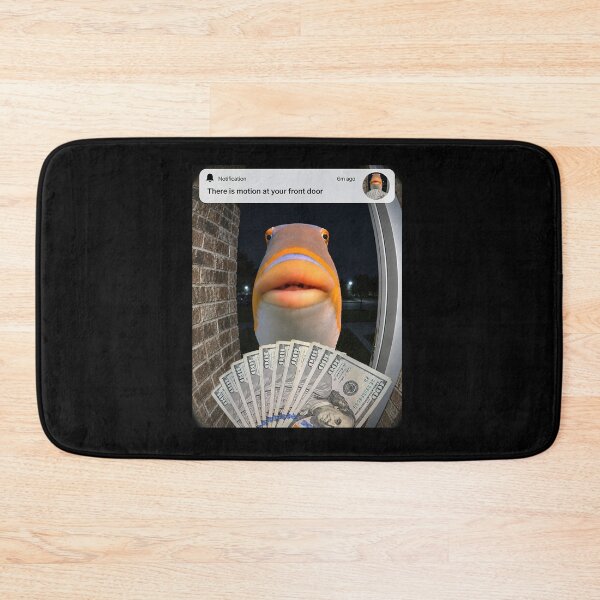 Item preview, There is Motion At Your Front Door Fih Meme designed and sold by Hedoraxe.