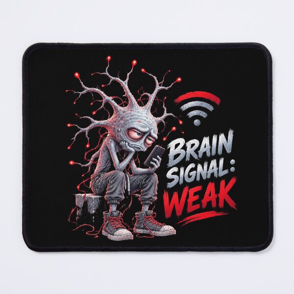 Item preview, Brain Signal Weak designed and sold by AdityaGoodman.