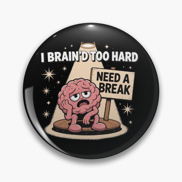 Item preview, Tired Brain Need A Break designed and sold by AdityaGoodman.