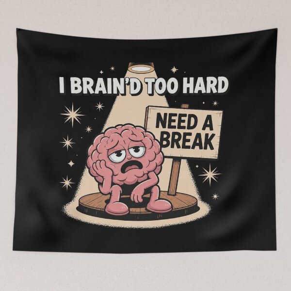 Item preview, Tired Brain Need A Break designed and sold by AdityaGoodman.