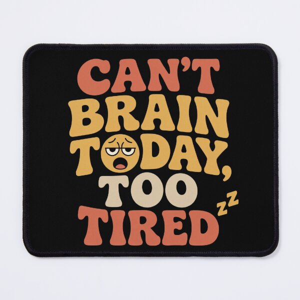 Item preview, Can't Brain Today designed and sold by AdityaGoodman.