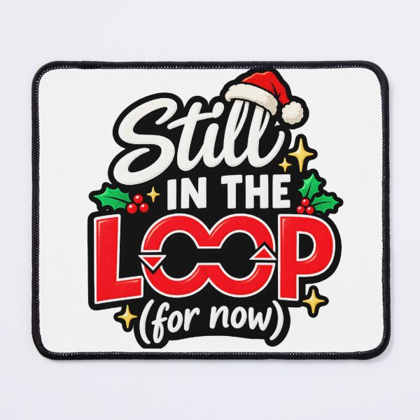 Item preview, Still In The Loop For Now Funny Christmas AI Design designed and sold by Kenzie & Co.