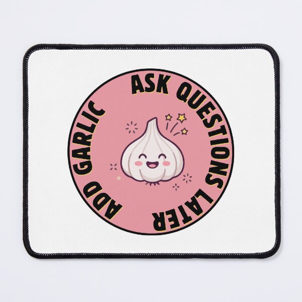 Item preview, Add Garlic. Ask Questions Later. designed and sold by lovewhatyoudo.