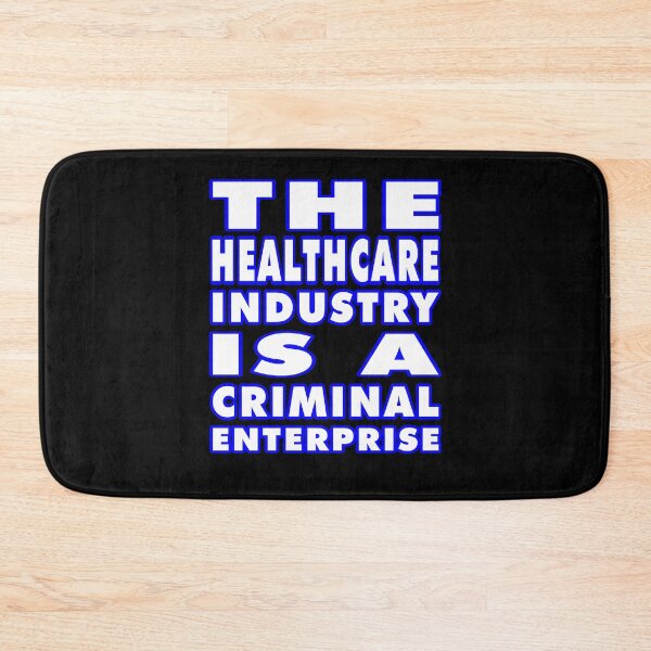 Item preview, The Healthcare Industry Is a Criminal Enterprise designed and sold by Karate Octopus.
