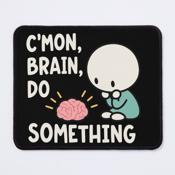 Item preview, Cmon Brain Do Something designed and sold by AdityaGoodman.