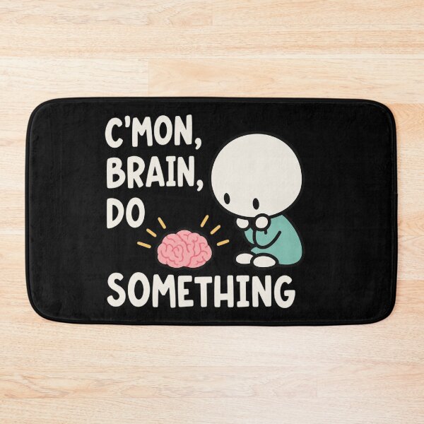 Item preview, Cmon Brain Do Something designed and sold by AdityaGoodman.
