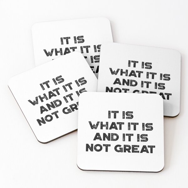 Item preview, Sarcastic Funny Saying - It Is What It Is And It Is Not Great designed and sold by exborn.