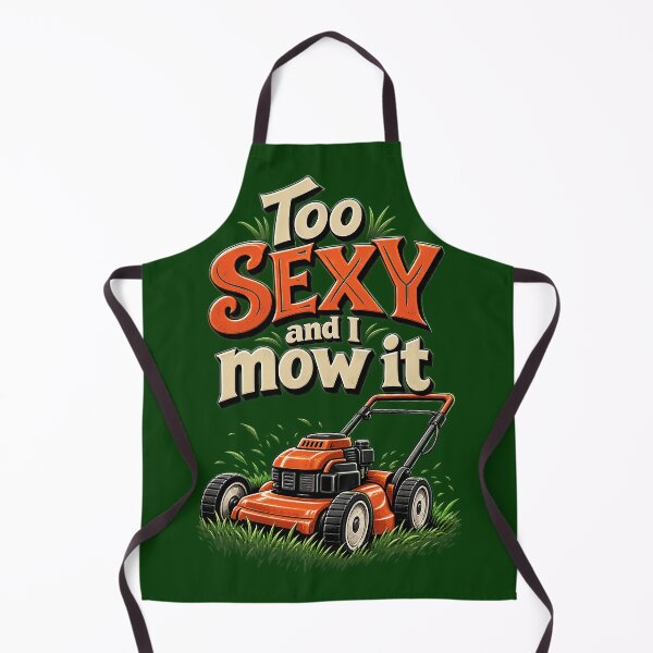 Item preview, Too Sexy and I mow it designed and sold by abby-thorns.