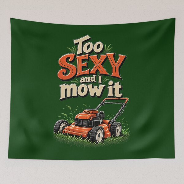 Item preview, Too Sexy and I mow it designed and sold by abby-thorns.