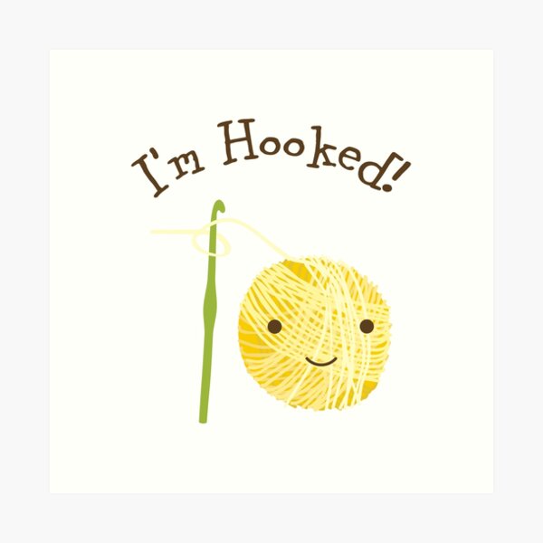 I'm Hooked Cute Smiling Ball of Yarn and Crochet Hook Art Print