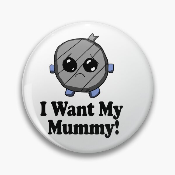 Item preview, I want my mummy designed and sold by Eric-A-Allen.