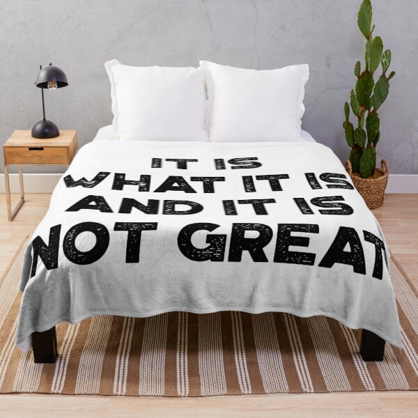 Item preview, Sarcastic Funny Saying - It Is What It Is And It Is Not Great designed and sold by exborn.
