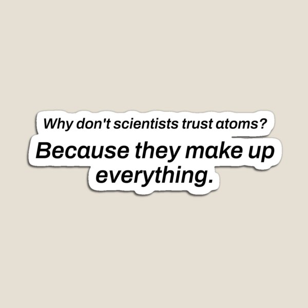 Item preview, Don't Trust Atoms Funny Science Dad Joke T-Shirt designed and sold by TeeheesAndCo.
