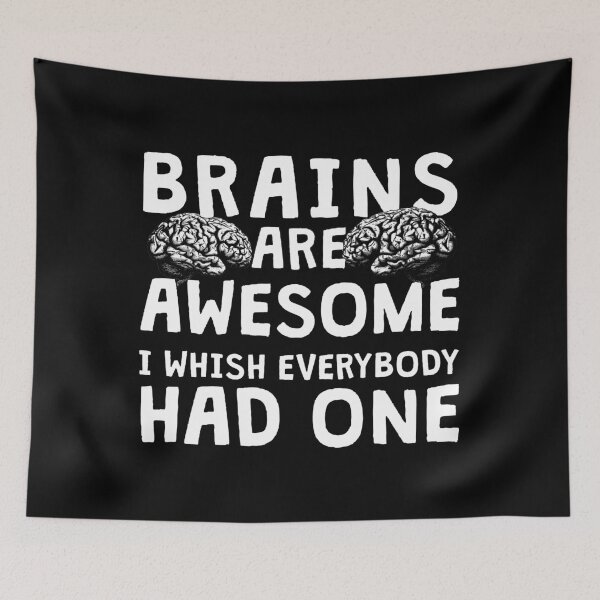 Item preview, BRAINS ARE AWESOME. I WISH EVERYBODY HAD ONE designed and sold by kailukask.