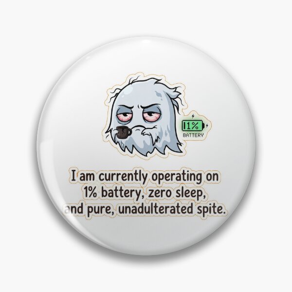 Item preview, I am currently operating on 1% battery, zero sleep, and pure, unadulterated spite. designed and sold by jrzvibe.