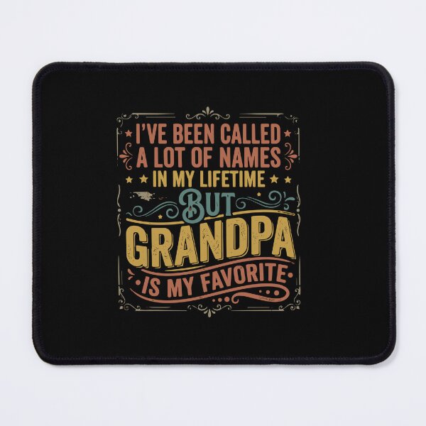 Item preview, I've Been Called A Lot Of Names In My Lifetime But Grandpa Is My Favorite Grandfather  designed and sold by PopStars1993.