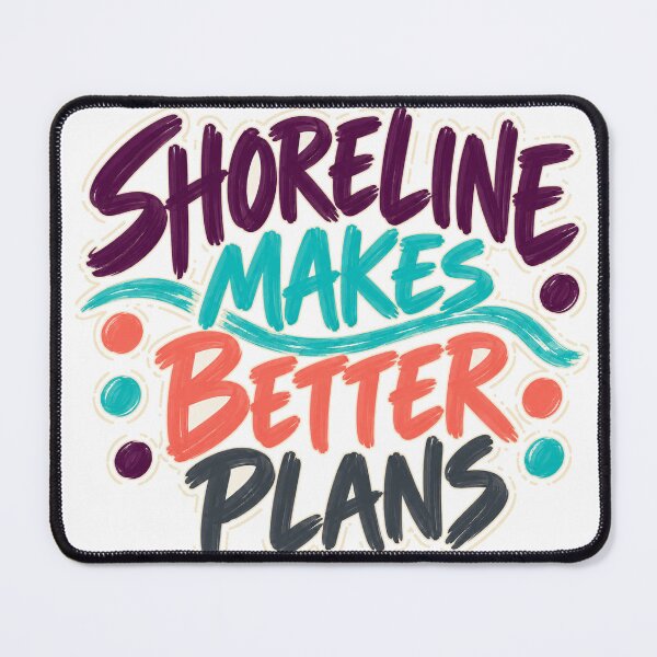 Item preview, Shoreline Makes Better Plans designed and sold by aihrgdesign.