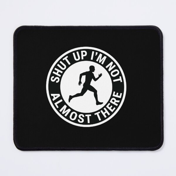 Item preview, Shut Up I'm Not Almost There Running Marathon Runner Athlete designed and sold by PopStars1993.