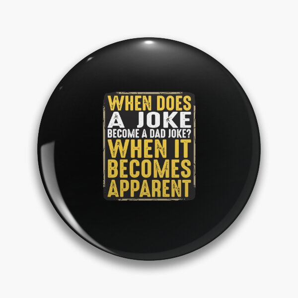Item preview, When Does A Joke Become A Dad Joke? When It Becomes Apparent Funny Father Pun Humor  designed and sold by PopStars1993.