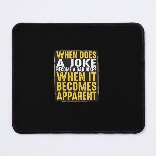 Item preview, When Does A Joke Become A Dad Joke? When It Becomes Apparent Funny Father Pun Humor designed and sold by PopStars1993.