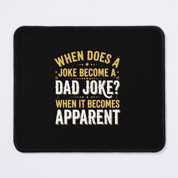 Item preview, When Does A Joke Become A Dad Joke? When It Becomes Apparent Funny Father Pun Humor designed and sold by PopStars1993.