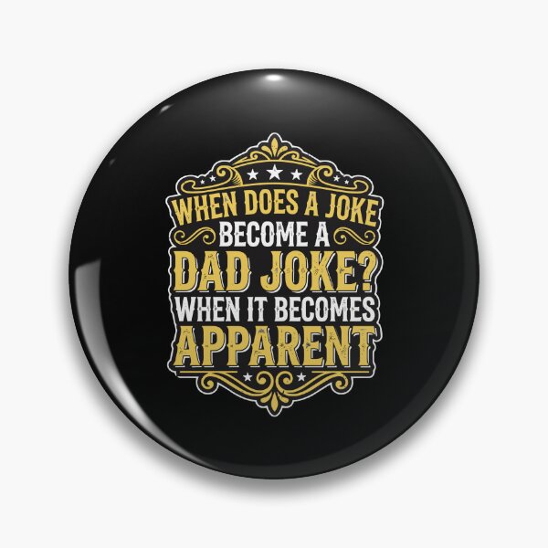 Item preview, When Does A Joke Become A Dad Joke? When It Becomes Apparent Funny Dad Humor Fatherhood designed and sold by PopStars1993.