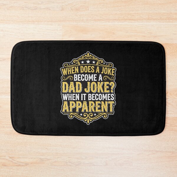 Item preview, When Does A Joke Become A Dad Joke? When It Becomes Apparent Funny Dad Humor Fatherhood designed and sold by PopStars1993.