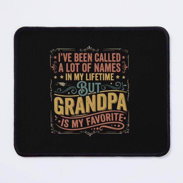 Item preview, I've Been Called A Lot Of Names In My Lifetime But Grandpa Is My Favorite Grandfather Proud Grandparent designed and sold by PopStars1993.