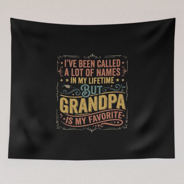 Item preview, I've Been Called A Lot Of Names In My Lifetime But Grandpa Is My Favorite Grandfather Proud Grandparent  designed and sold by PopStars1993.