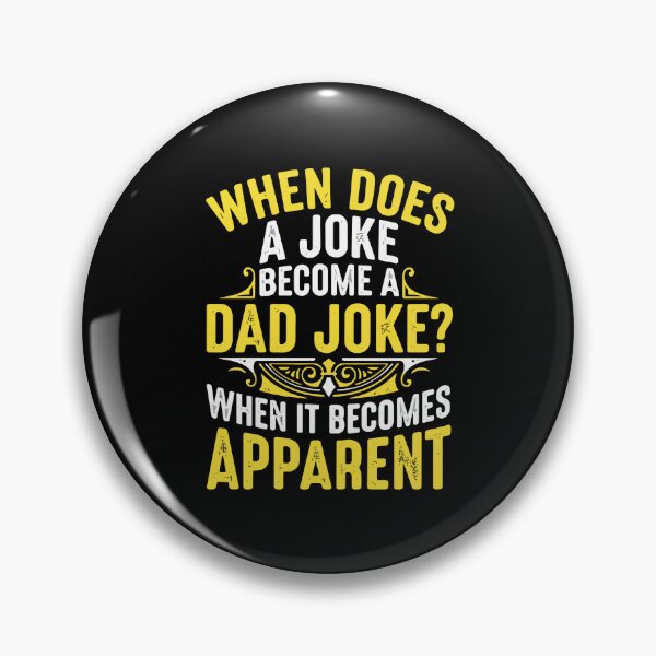 Item preview, When Does A Joke Become A Dad Joke? When It Becomes Apparent Dad Pun Father Humor designed and sold by PopStars1993.