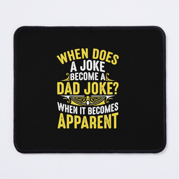 Item preview, When Does A Joke Become A Dad Joke? When It Becomes Apparent Dad Pun Father Humor designed and sold by PopStars1993.