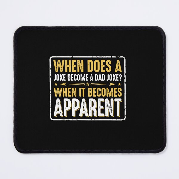 Item preview, When Does A Joke Become A Dad Joke? When It Becomes Apparent Funny Dad Humor Father  designed and sold by PopStars1993.