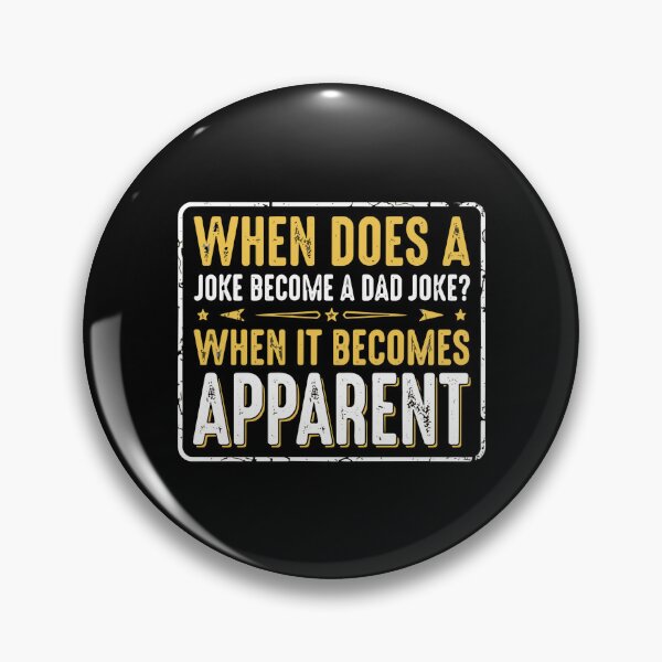 Item preview, When Does A Joke Become A Dad Joke? When It Becomes Apparent Funny Dad Humor Father  designed and sold by PopStars1993.