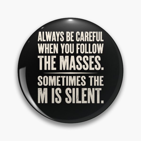 Item preview, Careful Masses Silent M Pun Quote Funny designed and sold by d247.
