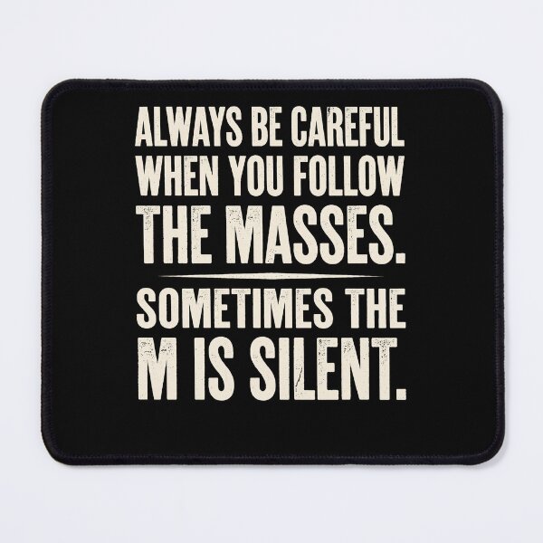 Item preview, Careful Masses Silent M Pun Quote Funny designed and sold by d247.